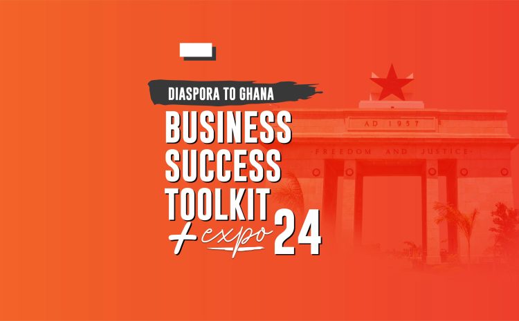 Diaspora to Ghana: Business Success Toolkit + Expo